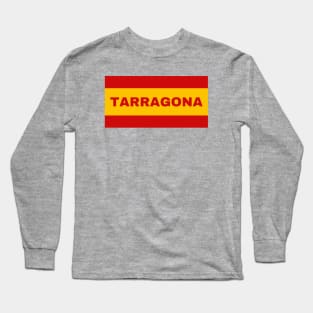 Tarragona City in Spanish Flag Colors Long Sleeve T-Shirt